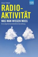 Radioaktivität: Was man wissen muss. Eine...