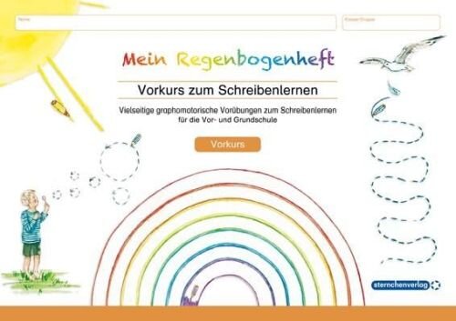 Mein Regenbogenheft - Vorkurs zum Schreibenlernen: Vielseitige graphomotorische Vorübungen zum Schreibenlernen für die Vor- und Grundschule (Mein Sternchenheft)