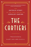 The Cartiers: The Untold Story of the Family Behind the...