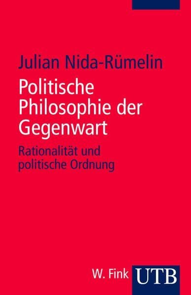 Politische Philosophie der Gegenwart: Rationalität und politische Ordnung (Grundzüge der Politikwissenschaft, Band 3242)