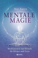 Mentale Magie: Meditationen und Rituale für...