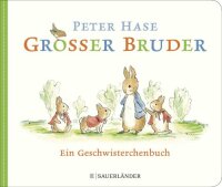 Großer Bruder Peter Hase: Ein Geschwisterchenbuch