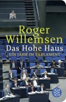 Das Hohe Haus: Ein Jahr im Parlament (Fischer...