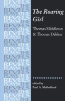 The Roaring Girl: Thomas Middleton & Thomas Dekker...
