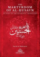 The Martyrdom of al-Husayn: In Light of the Authentic...