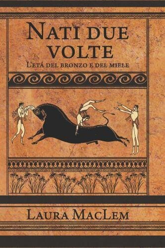 Nati due volte: Letà del bronzo e del miele