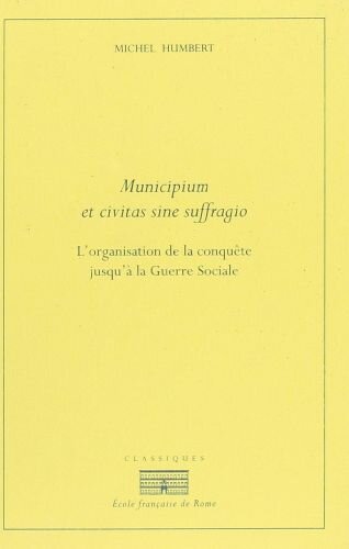 Municipium et civitas sine suffragio: LORGANISATION DE LA CONQUÊTE JUSQUÀ LA GUERRE SOCIALE