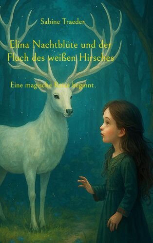 Elina Nachtblüte und der Fluch des weißen Hirsches: Eine magische Reise beginnt