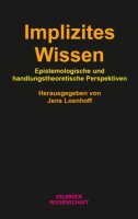 Implizites Wissen: Epistemologische und...