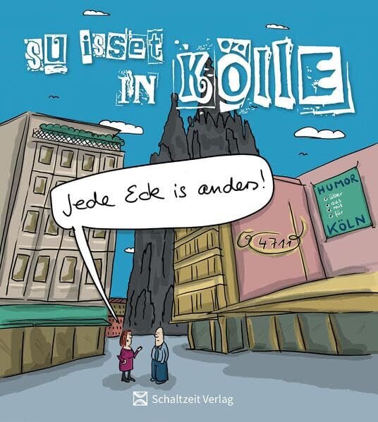Jede Eck is anders: Cartoonbuch: Su isset in Kölle - das Köln Cartoon Buch