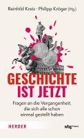 Geschichte ist jetzt: Fragen an die Vergangenheit, die...