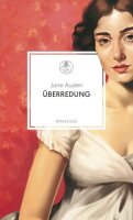 Überredung: Roman. Neu übersetzt von Andrea...