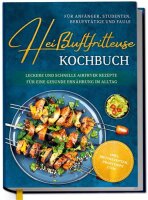 Heißluftfritteuse Kochbuch für Anfänger,...