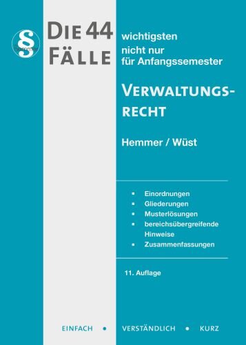 Die 44 wichtigsten Fälle zum Verwaltungsrecht (Skripten - Öffentliches Recht): nicht nur für Anfangssemester. Einordnungen, Gliederungen, ... Hinweise, Zusammenfassungen