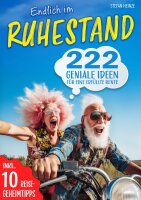 Endlich im Ruhestand – 222 geniale Ideen für...