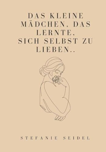 Das kleine Mädchen, das lernte, sich zu lieben...