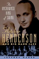 The Uncrowned King Of Swing: Fletcher Henderson and Big...