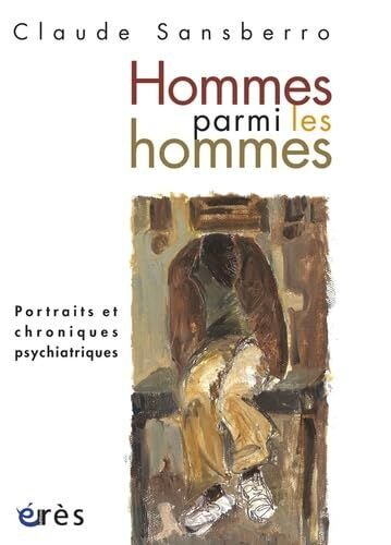 Homme parmi les hommes: Portraits et chroniques psychiatriques