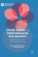 Inter Views in Performance Philosophy: Crossings and...