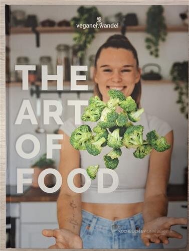 Das Kochbuch von Veganer Wandel: The Art of Food