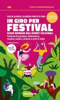 In giro per festival. Guida nomade agli eventi culturali....