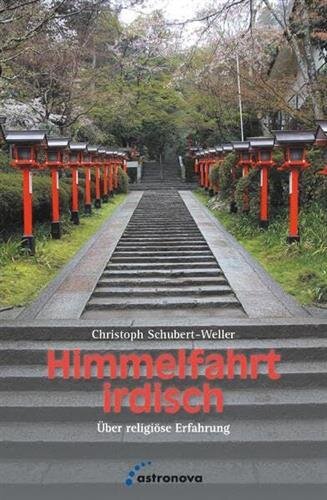 Himmelfahrt irdisch: Über religiöse Erfahrung