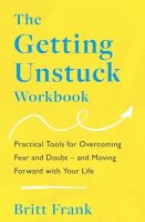 The Getting Unstuck Workbook: Practical Tools for...