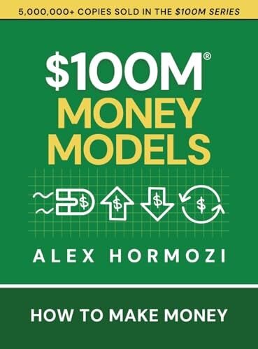 $100M Money Models: How To Make Money (Acquisition.com $100M Series)