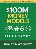 $100M Money Models: How To Make Money (Acquisition.com...