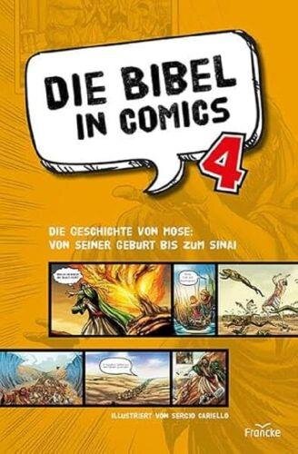 Die Bibel in Comics 4: Die Geschichte von Mose: von seiner Geburt bis zum Sinai