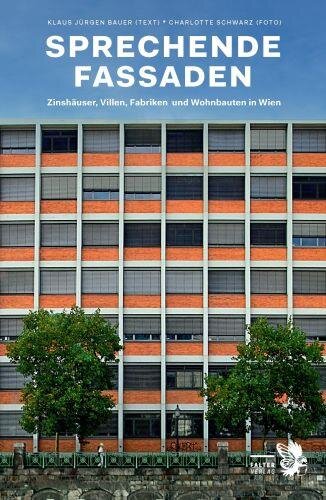 Sprechende Fassaden: Zinshäuser, Villen, Fabriken und Wohnbauten in Wien (Kultur für Genießer)