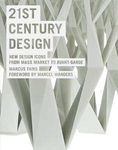 21st Century Design: New Design Icons from Mass Market to Avant-garde