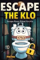 Escape the Klo: Das Escape-Room-Rätselbuch fürs...