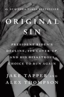 Original Sin: President Bidens Decline, Its Cover-Up, and...