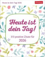 Heute ist dein Tag! Tagesabreißkalender 2026 - 313...