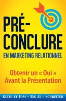 Pré-Conclure en Marketing Relationnel: Obtenir un...