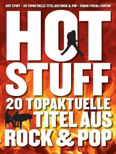 Hot Stuff - 20 topaktuelle Titel aus Rock & Pop: Songbook für Klavier, Gesang, Gitarre
