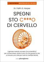 Spegni sto c***o di cervello. Il geniale metodo scorretto...