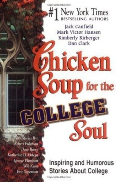 Chicken Soup for the College Soul: Inspiring and Humorous Stories About College (Chicken Soup for the Soul)