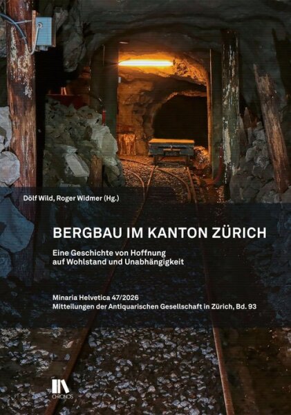 Bergbau in Zürich: Eine Geschichte von Hoffnung auf Wohlstand und Unabhängigkeit