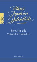 «Sire, ich eile ...»: Voltaire bei Friedrich...