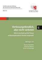 Verfassungsfeindlich, aber nicht verboten: (Wie) ist das...