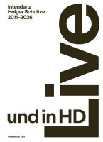 Live und in HD: Intendanz Holger Schultze 2011–2026