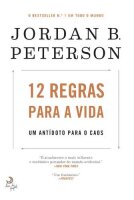 12 Regras para a Vida Um antídoto para o caos...