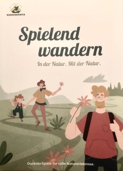 Spielend wandern. In der Natur. Mit der Natur. Outdoor-Spiele für tolle Naturerlebnisse