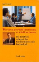 Wie wir in den Wald hineinrufen, so schallt es heraus:...