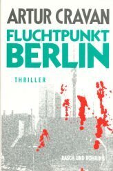 Fluchtpunkt Berlin. Thriller