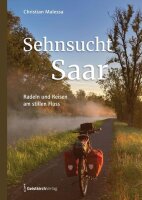 Sehnsucht Saar: Radeln und Reisen am stillen Fluss