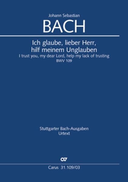 Ich glaube, lieber Herr, hilf meinem Unglauben (Klavierauszug): Kantate zum 21. Sonntag nach Trinitatis BWV 109, 1723