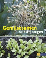 Gemüsesamen selbst gezogen: Ein praktisches Handbuch...